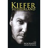 Kiefer Sutherland: The Biography