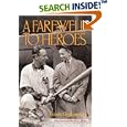 A Farewell to Heroes (Writing Baseball) by  Frank Graham and W.C. Heinz