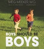 Boys Should Be Boys: 7 Secrets to Raising Healthy Sons [Audio CD]