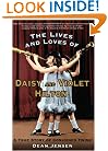 The Lives and Loves of Daisy and Violet Hilton: A True Story of Conjoined Twins