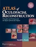 Atlas of Oculofacial Reconstruction: Principles and Techniques for the Repair of Periocular Defects