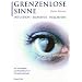 Grenzenlose Sinne: Intuition-Empathie-Hellsehen. Das Grundlagen- und Arbeitsbuch zur Fernwahrnehmung
