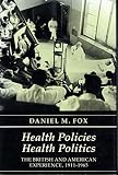 Health policies, health politics : the British and American experience 1911-1965