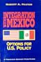 Integration With Mexico: Options for U.S. Policy (A Twentieth Century Fund Paper)