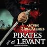 Pirates of the Levant: Captain Alatriste, Book 6