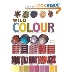 Wild Colour: How to Grow, Prepare and Use Natural Plant Dyes