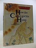 How the camel got his hump