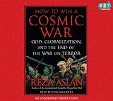 How to Win a Cosmic War: God, Globalization, and the End of the War on Terror