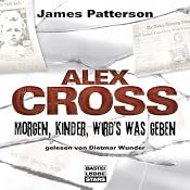 H&ouml;rbuch Morgen, Kinder, wird's was geben (Alex Cross-Reihe, Teil 1)