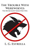 The Trouble With Werewolves (The Department Series Book 1)