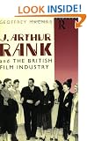 J. Arthur Rank and the British Film Industry (Cinema and Society)