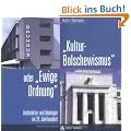 "Kulturbolschewismus" oder "Ewige Ordnung": Architektur und Ideologie im 20. Jahrhundert
