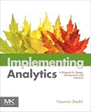 Implementing Analytics: A Blueprint for Design, Development, and Adoption