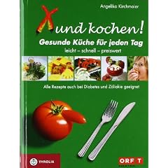 Xund kochen!: Die gesunde K�che f�r jeden Tag. Leicht - schnell - Preiswert. Alle Rezepte auch bei Diabetes und Z�liakie geeignet