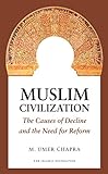 Muslim civilisation : the causes of decline and need for reform