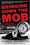 Bringing Down the Mob: The War Against the American Mafia