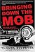 Bringing Down the Mob: The War Against the American Mafia