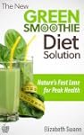The New Green Smoothie Diet Solution:...