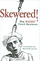 Skewered!: The Rudest Food Reviews