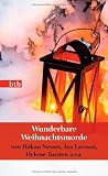 Produkt-Bild: Wunderbare Weihnachtsmorde -: von H&aring;kan Nesser, Asa Larsson, Helene Tursten u.v.a. - (Das Besondere Taschenbuch)