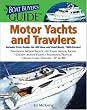 Image of The Boat Buyer's Guide to Motor Yachts and Trawlers: Pictures, Floorplans, Specifications, Reviews, and Prices for More Than 600 Boats, 27 to 63 Feet Lon (Boat Buyers Guides)