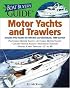 The Boat Buyer's Guide to Motor Yachts and Trawlers