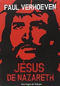 Jésus de Nazareth par Paul Verhoeven Jésus de Nazareth par Paul Verhoeven