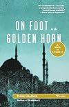 On Foot to the Golden Horn: A Walk to Istanbul