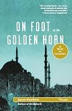 On Foot to the Golden Horn: A Walk to Istanbul