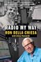Radio My Way: Featuring Celebrity Profiles from Jazz, Opera, the American Songbook and More (Hardcover)