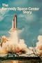 The Kennedy Space Center Story