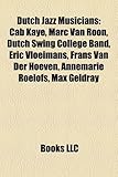 Dutch Jazz Musicians: Cab Kaye, Marc Van Roon, Dutch Swing College Band, Eric Vloeimans, Frans Van Der Hoeven, Annemarie Roelofs, Max Geldra-