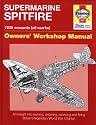 Supermarine Spitfire: Owners' Workshop Manual (An Insight into Owning, Restoring, Servicing and Flying Britain's Legendary World War 2 Fighter)