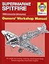 Supermarine Spitfire Owner's Workshop Manual: 1936 onwards (all marks)
