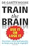 Train the Brain: Use It Or Lose It
