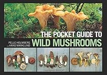 The Pocket Guide to Wild Mushrooms: Helpful Tips for Mushrooming in the Field