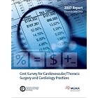 Cost Survey for Cardiovascular Thoracic Surgery and Cardiology Practices: 2007 Report... by mgma