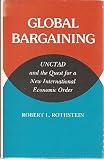 Global bargaining : UNCTAD and the quest for a new international economic order