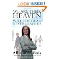 We are Their Heaven: Why the Dead Never Leave Us