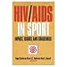 Hiv/Aids In Sport: Impact, Issues, And Challenges (Paperback Book)
