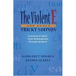 The Violent E and Other Tricky Sounds: Learning to Spell from Kindergarten Through Grade 6 book cover
