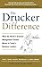 The Drucker Difference: What the World's Greatest Management Thinker Means to Today's Business Leaders
