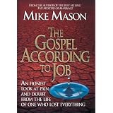 The Gospel According to Job: An Honest Look at Pain and Doubt from the Life of One Who Lost Everything
