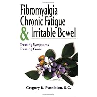 Fibromyalgia, Chronic Fatigue and Irritable Bowel/ Treating Symptoms, Treating Cause