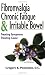 Fibromyalgia, Chronic Fatigue & Irritable Bowel/ Treating Symptoms, Treating Cause