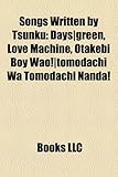 Songs Written by Tsunku: Days-Green, Love Machine, Otakebi Boy Wao!-Tomodachi Wa Tomodachi Nanda!-