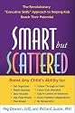 Smart but Scattered: The Revolutionary "Executive Skills" Approach to Helping Kids Reach Their Potential