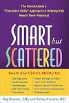 Smart but Scattered: The Revolutionary "Executive Skills" Approach to Helping Kids Reach Their Potential