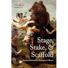 Stage, Stake, and Scaffold: Humans and Animals in Shakespeare's Theatre