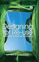 Designing for Re-Use: The Life of Consumer Packaging Designing for Re-Use: The Life of Consumer Packaging